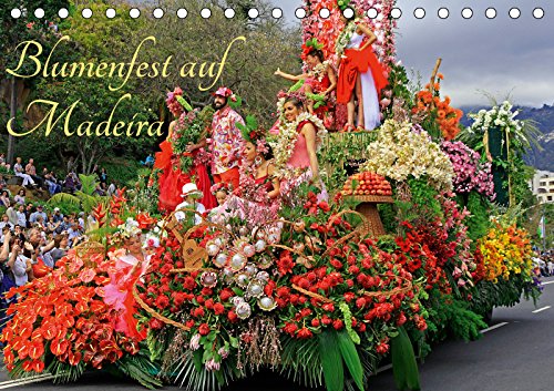 Blumenfest auf Madeira (Tischkalender 2019 DIN A5 quer): Farbenprächtiges Blumenfest mit einem Feuerwerk an Farben und Blüten (Monatskalender, 14 Seiten ) (CALVENDO Kunst) Film, Art & Culture