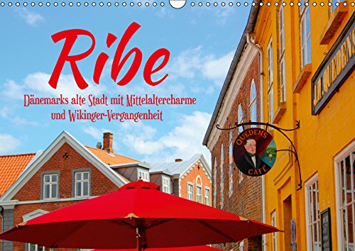 Ribe, Dänemarks alte Stadt mit Mittelaltercharme und Wikinger-Vergangenheit (Wandkalender 2019 DIN A3 quer): Die jütländische Stadt Ribe hat nicht nur ... (Monatskalender, 14 Seiten ) (CALVENDO Orte) Travel Books