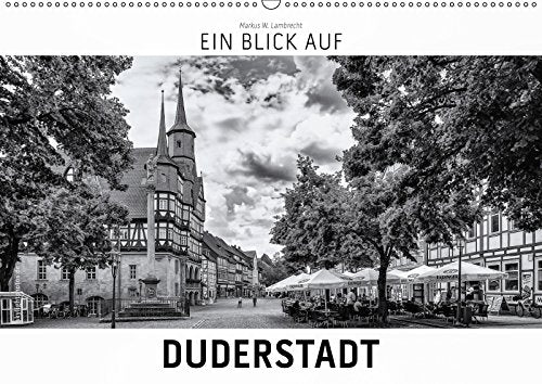 Ein Blick auf Duderstadt (Wandkalender 2019 DIN A2 quer): Ein ungewohnter Blick in harten Schwarz-Weiß-Bildern auf Duderstadt in Niedersachsen. (Monatskalender, 14 Seiten ) (CALVENDO Orte) Travel