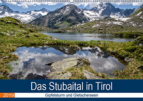 Das Stubaital in Tirol - Gipfelsturm und Gletscherseen (Wandkalender 2019 DIN A2 quer): Auf Wanderschaft in den Stubaier Alpen (Monatskalender, 14 Seiten ) (CALVENDO Natur) Photography