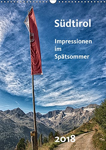 Südtirol - Impressionen im Spätsommer (Wandkalender 2019 DIN A3 hoch): Wandern zwischen Ötztaler Alpen und Texelgruppe (Monatskalender, 14 Seiten ) (CALVENDO Natur) Media & Communication