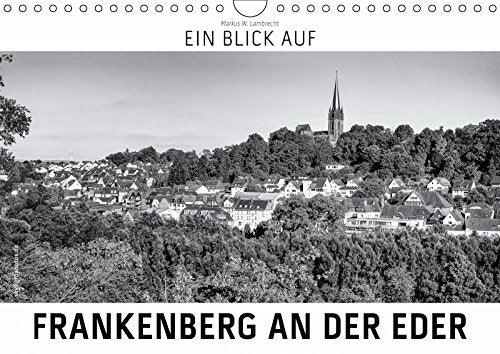 Ein Blick auf Frankenberg an der Eder (Wandkalender 2019 DIN A4 quer): Ein ungewohnter Blick auf Frankenberg an der Eder in harten Schwarz-Weiß-Bildern. (Monatskalender, 14 Seiten ) (CALVENDO Orte) Travel