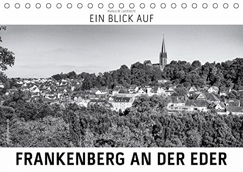 Ein Blick auf Frankenberg an der Eder (Tischkalender 2019 DIN A5 quer): Ein ungewohnter Blick auf Frankenberg an der Eder in harten Schwarz-Weiß-Bildern. (Monatskalender, 14 Seiten ) (CALVENDO Orte) Photography