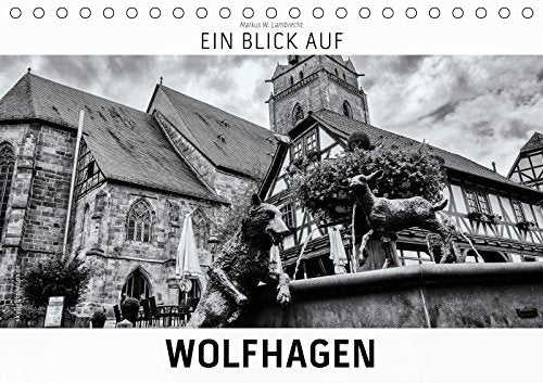 Ein Blick auf Wolfhagen (Tischkalender 2019 DIN A5 quer): Ein ungewohnter Blick auf die Stadt Wolfhagen in harten Schwarz-Weiß-Bildern. (Monatskalender, 14 Seiten ) (CALVENDO Orte) Travel