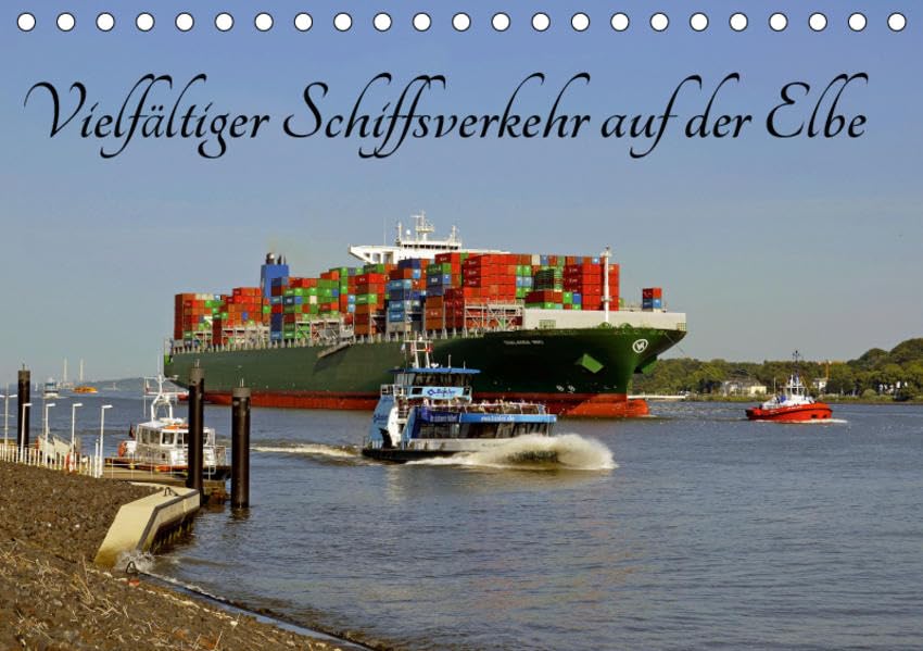 Vielfältiger Schiffsverkehr auf der Elbe (Tischkalender 2019 DIN A5 quer): Güter-und Personverkehr auf der Wasserstraße Elbe, von Hamburg bis ... 14 Seiten ) (CALVENDO Mobilitaet) Books