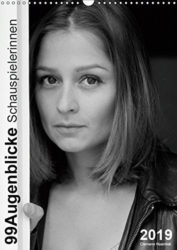 Clemens Haardiek: 99Augenblicke - Schauspielerinnen (Wandkalender 2019 DIN A3 hoch): Porträtfotos deutscher Schauspielerinnen in Schwarzweiß (Monatskalender, 14 Seiten ) (CALVENDO Menschen) Film, Art & Culture