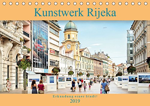 Kunstwerk Rijeka-Erkundung einer Stadt! (Tischkalender 2019 DIN A5 quer): Die zauberhafte kroatische Hafenstadt Rijeka ergibt ein einziges Kunstwerk. (Monatskalender, 14 Seiten ) (CALVENDO Orte) Film, Art & Culture