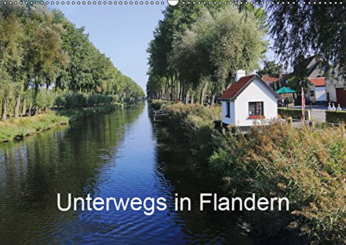 Unterwegs in Flandern (Wandkalender 2019 DIN A2 quer): Facetten einer belgischen Region (Monatskalender, 14 Seiten ) (CALVENDO Orte) Film, Art & Culture