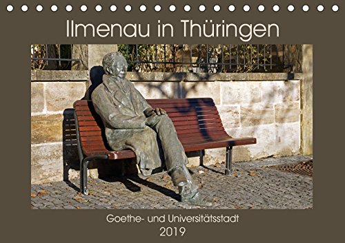 Ilmenau in Thüringen. Goethe- und Universitätsstadt (Tischkalender 2019 DIN A5 quer): Das landschaftlich reizvolle Ilmenau liegt am Nordhang des ... (Monatskalender, 14 Seiten ) (CALVENDO Orte) Travel Books