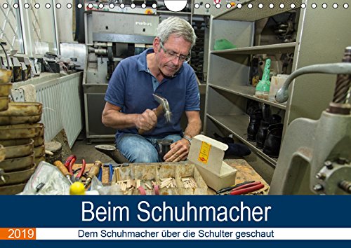 Beim Schuhmacher (Wandkalender 2019 DIN A4 quer): Dem Schuhmacher über die Schulter geschaut (Monatskalender, 14 Seiten ) (CALVENDO Menschen) Business, Finance & Career