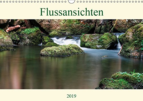 Flussansichten (Wandkalender 2019 DIN A3 quer): Fließendes Wasser - ein Bach, ein Fluss - jeden Tag neue Ansichten. (Monatskalender, 14 Seiten ) (CALVENDO Natur) Film, Art & Culture
