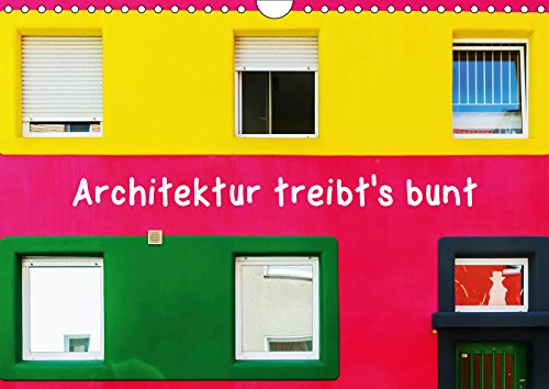Architektur treibt's bunt (Wandkalender 2019 DIN A4 quer): 12 Fotos farbenfroher Architektur (Monatskalender, 14 Seiten ) (CALVENDO Orte) Photography