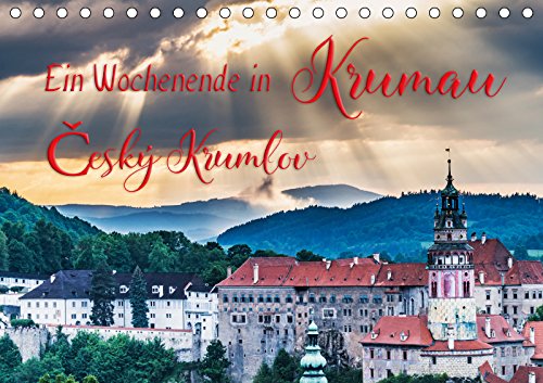 Ein Wochenende in Krumau (Tischkalender 2019 DIN A5 quer): Krumau - Cesky Krumlov erleben (Monatskalender, 14 Seiten ) (CALVENDO Orte) Travel