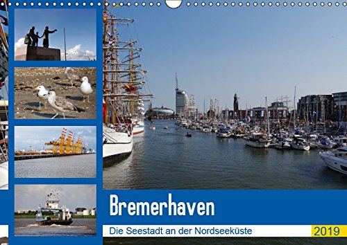 Bremerhaven. Die Seestadt an der Nordseeküste (Wandkalender 2019 DIN A3 quer): Bremerhaven hat sich in den letzten Jahren zur beliebten ... (Monatskalender, 14 Seiten ) (CALVENDO Orte) Travel Books