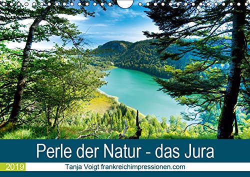 Eine Perle der Natur - das Jura (Wandkalender 2019 DIN A4 quer): Das Departement Jura in der Region Franche Comté ist für jeden Naturliebhaber ein ... (Monatskalender, 14 Seiten ) (CALVENDO Orte) Calendars