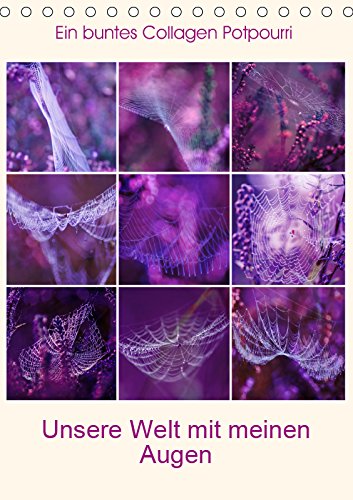 Unsere Welt mit meinen Augen (Tischkalender 2019 DIN A5 hoch): Ein wunderschönes Bilderpotpourri zu traumhaften Collagen gebunden. (Monatskalender, 14 Seiten ) (CALVENDO Natur) Film, Art & Culture