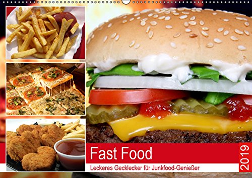 Fast Food. Leckeres Gecklecker für Junkfood-Genießer (Wandkalender 2019 DIN A2 quer): Die Food-Klassiker wenn es schnell gehen muss und deftig sein ... 14 Seiten (CALVENDO Lifestyle) Living & Furnishing