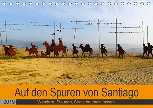 Auf den Spuren von Santiago - Wandern, Staunen, Seele baumeln lassen. (Tischkalender 2019 DIN A5 quer): Eindrucksvolle Bilder des Jakobsweg, die Lust ... (Monatskalender, 14 Seiten ) (CALVENDO Orte) Film, Art & Culture