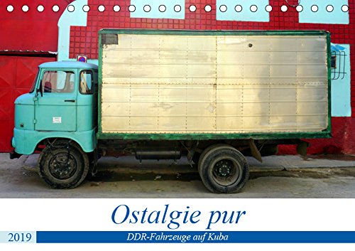 Ostalgie pur - DDR-Fahrzeuge auf Kuba (Tischkalender 2019 DIN A5 quer): IFA W50, IFA L60, Trabant und Wartburg auf Kuba (Monatskalender, 14 Seiten ) (CALVENDO Technologie) General education