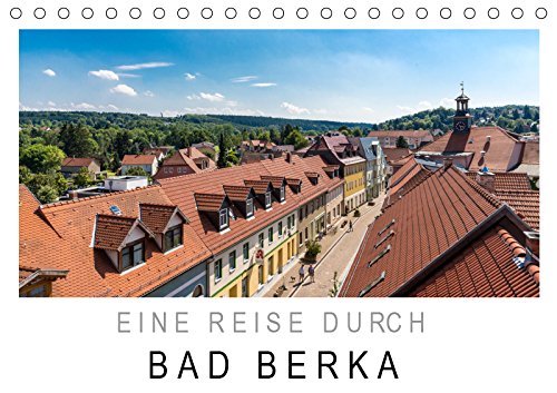Eine Reise durch Bad Berka (Tischkalender 2019 DIN A5 quer): Der Kurort Bad Berka: Erholung und Entfaltung (Monatskalender, 14 Seiten ) (CALVENDO Orte) Leisure, Home & Garden