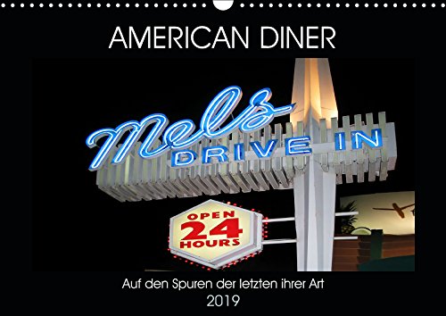 American Diner - Auf den Spuren der letzten ihrer Art (Wandkalender 2019 DIN A3 quer): American Diner lassen die typisch amerikanische Atmosphäre der ... (Monatskalender, 14 Seiten ) (CALVENDO Orte) Film, Art & Culture