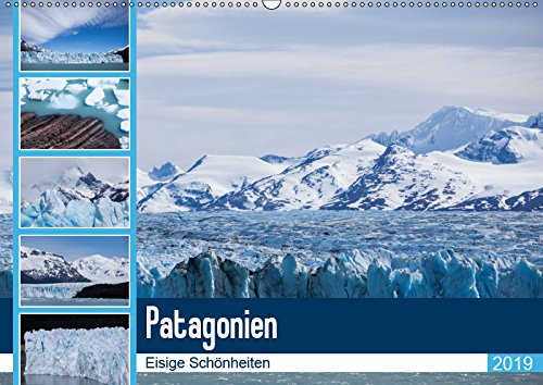 Patagonien. Eisige Schönheiten (Wandkalender 2019 DIN A2 quer): Eisige Gletscherwelten aus dem Süden Argentiniens (Monatskalender, 14 Seiten ) (CALVENDO Natur) Photography