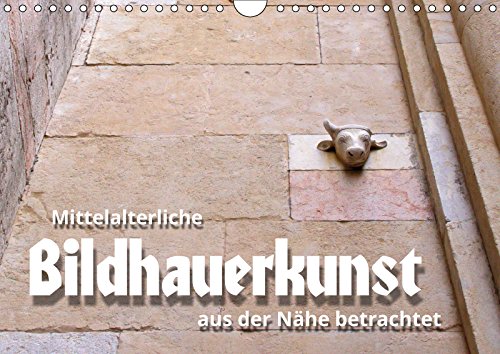 Mittelalterliche Bildhauerkunst aus der Nähe betrachtet (Wandkalender 2019 DIN A4 quer): Figurales an historischen Gebäuden (Monatskalender, 14 Seiten ) (CALVENDO Kunst) Film, Art & Culture
