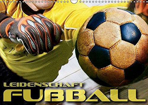 Leidenschaft Fußball (Wandkalender 2019 DIN A3 quer): Packende, atmosphärische Bilder rund um das Thema Fußball (Monatskalender, 14 Seiten ) (CALVENDO Sport) Contemporary literature