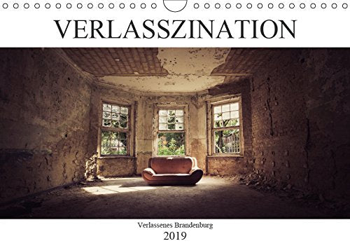 Verlasszination - Verlassenes Brandenburg (Wandkalender 2019 DIN A4 quer): Verlassenes Brandenburg zeigt atemberaubende Fotografien aus verlassenen ... (Monatskalender, 14 Seiten ) (CALVENDO Orte) Photography