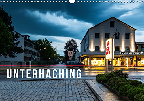 Unterhaching (Wandkalender 2019 DIN A3 quer): Genießen Sie die grüne Oase der Ruhe in Unterhaching (Monatskalender, 14 Seiten ) (CALVENDO Orte) Travel
