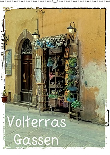 Volterras Gassen (Wandkalender 2019 DIN A2 hoch): Ein Streifzug durch die romantischen Gassen von Volterra (Monatskalender, 14 Seiten ) (CALVENDO Orte) Leisure, Home & Garden
