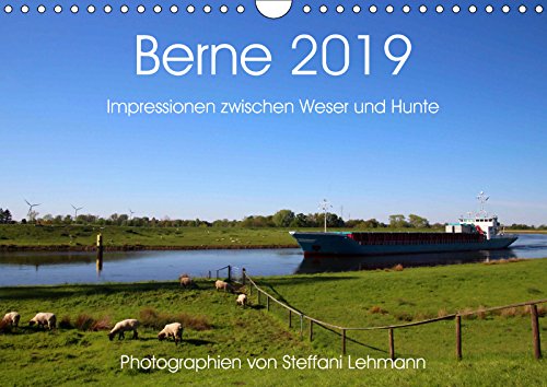Berne 2019. Impressionen zwischen Weser und Hunte (Wandkalender 2019 DIN A4 quer): Fotoimpressionen aus Berne in der Wesermarsch. (Monatskalender, 14 Seiten ) (CALVENDO Orte) Travel
