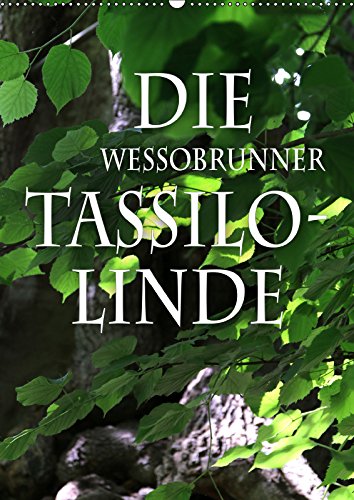 Die Wessobrunner Tassilolinde (Wandkalender 2019 DIN A2 hoch): Ein mächtiger alter Baum, der eng verbunden ist mit der Legende, wie das Kloster ... (Monatskalender, 14 Seiten ) (CALVENDO Natur) Photography