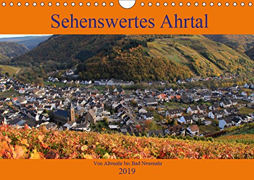Sehenswertes Ahrtal - Von Altenahr bis Bad Neuenahr (Wandkalender 2019 DIN A4 quer): In den Weinbergen im herrlichen Ahrtal unterwegs (Monatskalender, 14 Seiten ) (CALVENDO Natur) Social Sciences