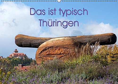 Das ist typisch Thüringen (Wandkalender 2019 DIN A2 quer): Thüringen ist nicht nur für seine Thüringer Klöße und die Thüringer Rostbratwurst bekannt! (Monatskalender, 14 Seiten ) (CALVENDO Orte) Business, Finance & Career