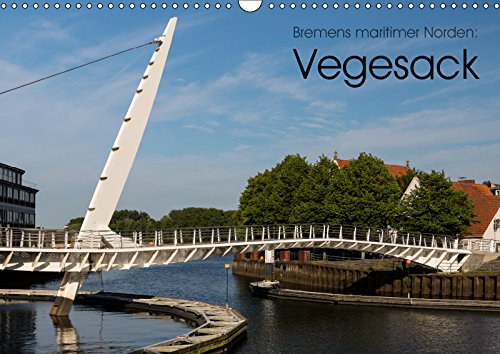 Bremens maritimer Norden: Vegesack (Wandkalender 2019 DIN A3 quer): Ein Streifzug durch den bremischen Stadtteil Vegesack mit seinen vielfältigen ... (Monatskalender, 14 Seiten ) (CALVENDO Orte) Natural Sciences