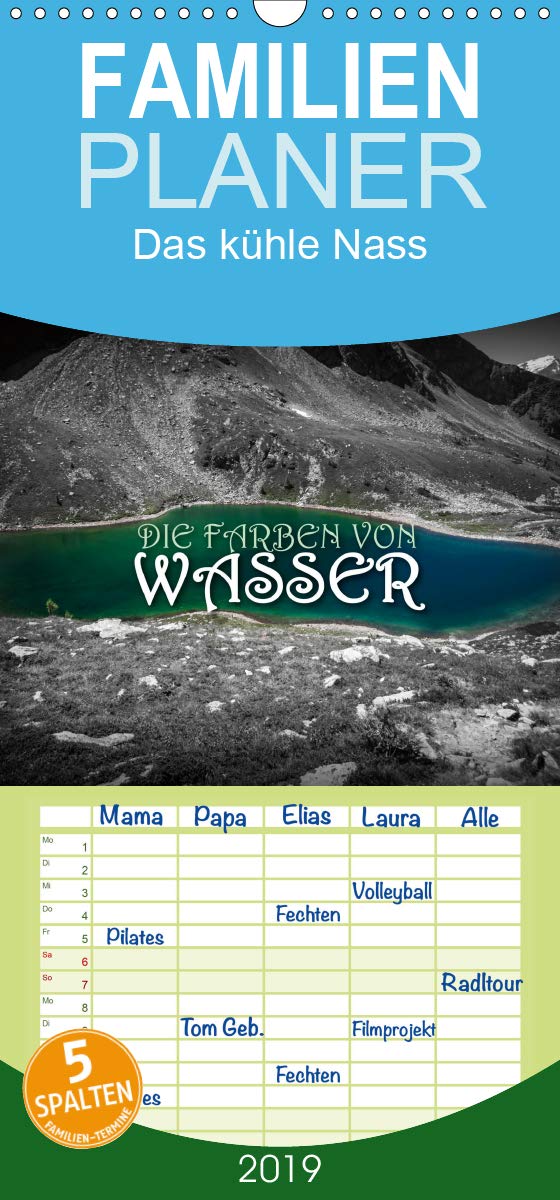 Die Farben von Wasser - Familienplaner hoch (Wandkalender 2019 , 21 cm x 45 cm, hoch): Das Element Wasser in seinen schönsten Farben (Monatskalender, 14 Seiten ) (CALVENDO Natur) Photography
