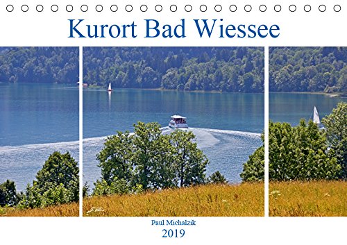 Kurort Bad Wiessee (Tischkalender 2019 DIN A5 quer): Romantische Landschaft, ursprüngliche Bergnatur und ein kristallklarer See - das ist Bad Wiessee (Monatskalender, 14 Seiten ) (CALVENDO Orte) Calendars