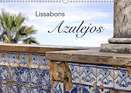 Lissabons Azulejos (Wandkalender 2019 DIN A3 quer): Die traditionellen Fliesen Portugals (Monatskalender, 14 Seiten ) (CALVENDO Orte) Photography