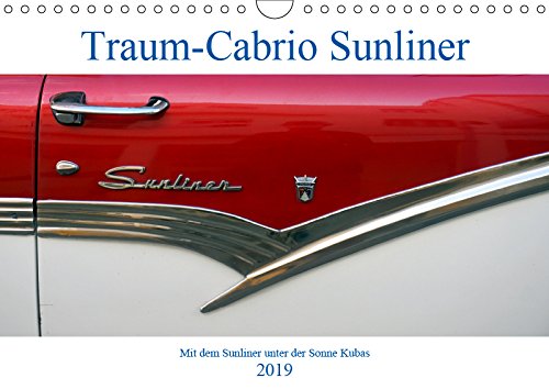 Traum-Cabrio Sunliner - Mit dem Sunliner unter der Sonne Kubas (Wandkalender 2019 DIN A4 quer): Der Ford Fairlane Sunliner als Taxi in Havanna (Monatskalender, 14 Seiten ) (CALVENDO Mobilitaet) Business & Technology