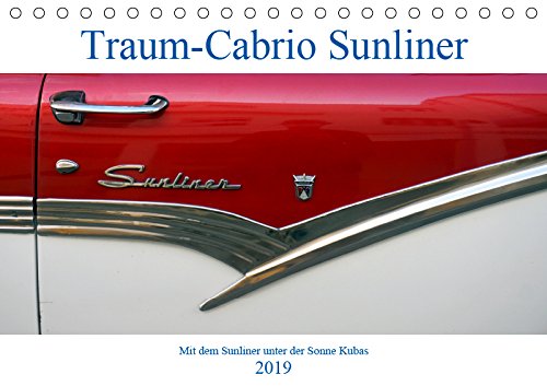 Traum-Cabrio Sunliner - Mit dem Sunliner unter der Sonne Kubas (Tischkalender 2019 DIN A5 quer): Der Ford Fairlane Sunliner als Taxi in Havanna (Monatskalender, 14 Seiten ) (CALVENDO Mobilitaet) Business & Technology