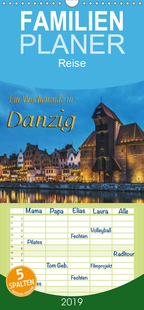 Ein Wochenende in Danzig - Familienplaner hoch (Wandkalender 2019 , 21 cm x 45 cm, hoch): Ein Wochenende in Danzig - Geschichte und Gegenwart der ... (Monatskalender, 14 Seiten ) (CALVENDO Orte) Photography