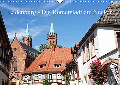 Ladenburg - Die Römerstadt am Neckar (Wandkalender 2019 DIN A3 quer): Das mittelgroße Ladenburg hat eine fast vollständig erhaltende, seheneswerte ... (Monatskalender, 14 Seiten ) (CALVENDO Orte) Leisure, Home & Garden