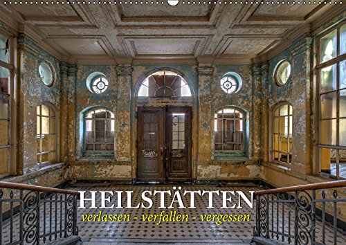 Heilstätten - verlassen und vergessen (Wandkalender 2019 DIN A2 quer): Verlassene Heilstätten in Brandenburg und Berlin (Monatskalender, 14 Seiten ) (CALVENDO Orte) Film, Art & Culture