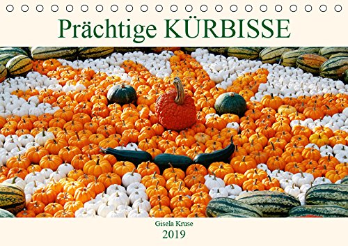 Prächtige Kürbisse (Tischkalender 2019 DIN A5 quer): Eine winzige Auswahl aus der riesigen Kürbisfamilie (Monatskalender, 14 Seiten ) (CALVENDO Natur) Leisure, Home & Garden