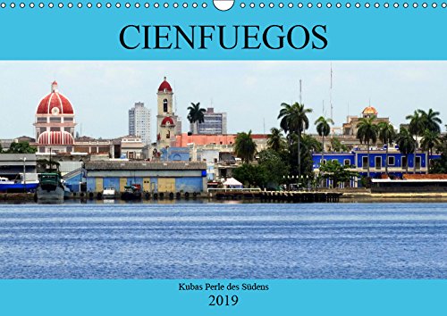 Cienfuegos - Kubas Perle des Südens (Wandkalender 2019 DIN A3 quer): Sehenswürdigkeiten der Stadt Cienfuegos (Monatskalender, 14 Seiten ) (CALVENDO Orte) Film, Art & Culture