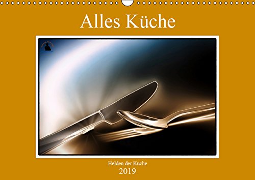 Alles Küche (Wandkalender 2019 DIN A3 quer): Fotografien von Küchenhelfern im täglichen Haushaltsleben. (Monatskalender, 14 Seiten ) (CALVENDO Lifestyle) Leisure, Home & Garden