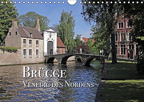 Brügge - Venedig des Nordens (Wandkalender 2019 DIN A4 quer): Ansichten einer bezaubernden Stadt (Monatskalender, 14 Seiten ) (CALVENDO Orte) Calendars