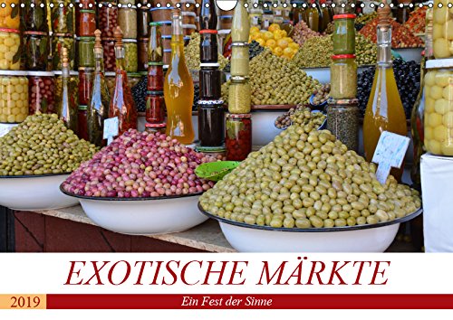 Exotische Märkte (Wandkalender 2019 DIN A3 quer): Exotische Märkte - Ein Fest für die Sinne (Monatskalender, 14 Seiten ) (CALVENDO Kunst) Calendars
