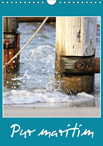 Pur maritim (Wandkalender 2019 DIN A4 hoch): Details des Strandes und der Seefahrt (Planer, 14 Seiten ) (CALVENDO Orte) Leisure, Home & Garden